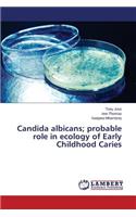 Candida albicans; probable role in ecology of Early Childhood Caries