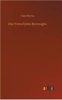 Our Friend John Burroughs