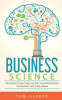 Business Science: Die besten Praxis-Tipps aus den renommiertesten 132 Büchern seit 2.500 Jahren