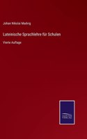 Lateinische Sprachlehre für Schulen