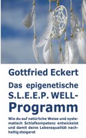 epigenetische S.L.E.E.P. WELL-Programm: Wie du auf natürliche Weise und systematisch Schlafkompetenz entwickelst und damit deine Lebensqualität nachhaltig steigerst