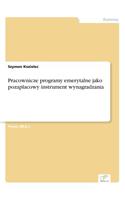 Pracownicze programy emerytalne jako pozaplacowy instrument wynagradzania: (Polish)