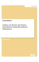 Analyse von Kosten und Nutzen betrieblicher familienfreundlicher Maßnahmen
