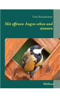 Mit offenen Augen sehen und staunen