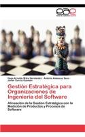 Gestión Estratégica para Organizaciones de Ingeniería del Software