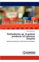Trichoderma Sp. a Potent Producer of Xylanase Enzyme
