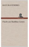 Flucht aus Buddhas Gesetz