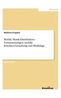 Mobile Musik-Distribution - Voraussetzungen, mobile Interface-Gestaltung und Marktlage