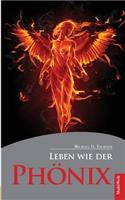 Leben wie der Phönix