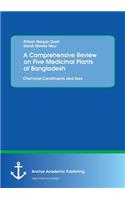 Comprehensive Review on Five Medicinal Plants of Bangladesh. Chemical Constituents and Uses