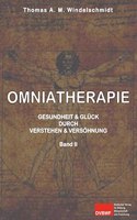 Omniatherapie: Gesundheit & Gluck durch Verstehen & Versohnung Band II