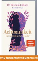 Achtsamkeit â€“ der verborgene Schatz in dir: In 12 einfachen Schritten zu mehr Gelassenheit, Lebensfreude und Selbstliebe (+ Audio-Meditationen) (German Edition)
