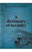 A Dictionary of Heraldry