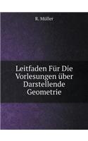 Leitfaden Für Die Vorlesungen Über Darstellende Geometrie