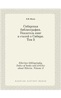 Siberian Bibliography. Index of Books and Articles about Siberia. Volume 3