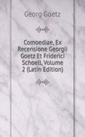 Comoediae, Ex Recensione Georgii Goetz Et Friderici Schoell, Volume 2 (Latin Edition)