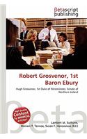 Robert Grosvenor, 1st Baron Ebury: (English)