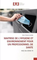 Maitrise de l'Hygiene Et Environnement Pour Un Professionnel de Sante