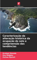 Caracterização da alteração histórica da ocupação do solo e compreensão das tendências