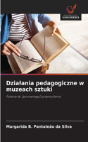 Dzialania pedagogiczne w muzeach sztuki