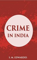 Crime In India A Brief Review Of The More Important Offences Included In The A Inual Criminal Returns With Chapters On Prostitution & Miscellaneous Malters