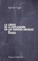 La logica de la explicacion en las ciencias sociales / the Logic of Explanation in the Social Sciences