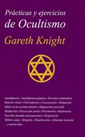Practicas y ejercicios de ocultismo: La guia mas completa del principiante en ocultismo practico