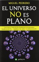 El universo no es plano : una nueva vision de los fenomenos paranormales basada en la fisica cuantica y los saltos interdimensionales