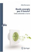 Quale Energia Per il Futuro?