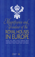 Magnificence & Grandeur of the Royal Houses in Europe