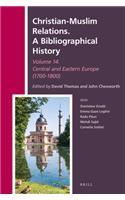 Christian-Muslim Relations. A Bibliographical History Volume 14 Central and Eastern Europe (1700-1800)