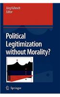 Political Legitimization Without Morality?