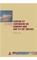 Centre Et Centrisme En Europe Aux XIX E Et XX E Siècles