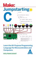 Make: Jump Starting C - Learn the All-Purpose Programming Language for Microcontrollers and Computers