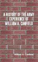 A History of the Army Experience of William A. Canfield