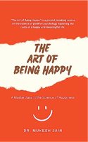 The Art of Being Happy: A Masterclass in the Science of Happiness
