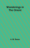 Wanderings in the Orient
