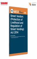 Taxmann's Street Vendors (Protection of Livelihood and Regulation of Street Vending) Act 2014 [Bare Act with Section Notes] â€“ Complete Statutory Text | State Amendments | Annotations | Case Law