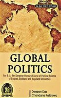 GLOBAL POLITICS : FOR B.A. 4TH SEMESTER HONOURS COURSE OF POLITOCAL SCIENCE OF GAUHATI, BODOLAND & NAGALAND UNIVERSITIES : ENGLISH MEDIUM.