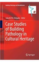 Case Studies of Building Pathology in Cultural Heritage