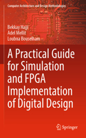 Practical Guide for Simulation and FPGA Implementation of Digital Design