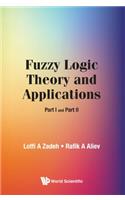 Fuzzy Logic Theory and Applications: Part I and Part II