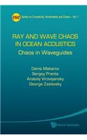 Ray And Wave Chaos In Ocean Acoustics: Chaos In Waveguides: 1 (Series on Complexity, Nonlinearity, and Chaos)