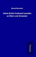 Intime Briefe Ferdinand Lassalles an Eltern und Schwester
