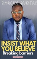 INSIST WHAT YOU BELIEVE - Narciso Quintas