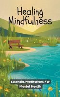 Healing Mindfulness: Essential Meditations for Mental Health