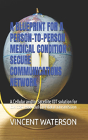A Blueprint for a Person-To-Person Medical Condition Secure Communications Network
