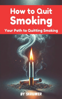 How to Quit Smoking