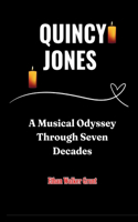 Quincy Jones: A Musical Odyssey Through Seven Decades