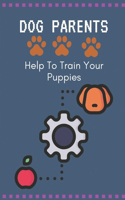 Dog Parents: Help To Train Your Puppies: Puppy Monthly Training Guide